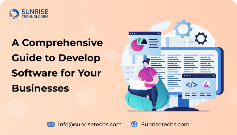 A Comprehensive Guide To Develop Software For Your Businesses