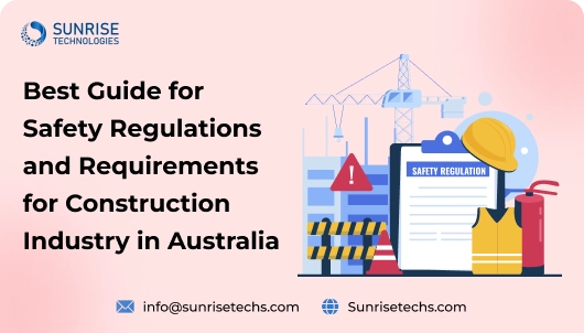 Best Guide for Safety Regulations and Requirements for Construction Industry in Australia